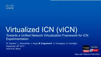 Virtualized ICN (vICN)  Towards a Unified Network Virtualization Framework for ICN  Experimentation