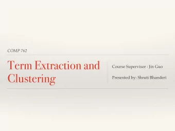 Term Extraction and  Course Supervisor : Jin Guo  Clustering  Presented by: Shruti Bhanderi