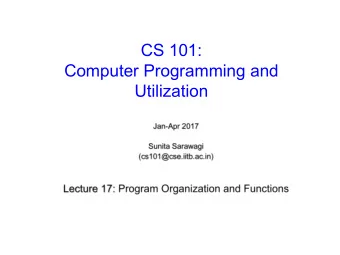 CS 101:  Computer Programming and  Utilization  About These Slides Based on Chapter 11 of the book