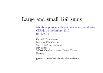 Large and small G  al sums  Nombres premiers, d  eterminisme et pseudoal  ea  CIRM, 4-8