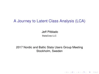 A Journey to Latent Class Analysis (LCA)  Jeff Pitblado  StataCorp LLC  2017 Nordic and Baltic