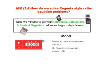 Mood.  Aim 7.4: How do we solve Regents style rational equation problems?  HW: DeltaMath  DoNow