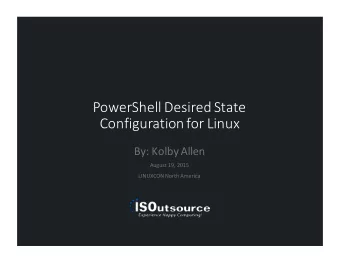 PowerShell  Desired  State    Configuration  for  Linux  By:  Kolby  Allen