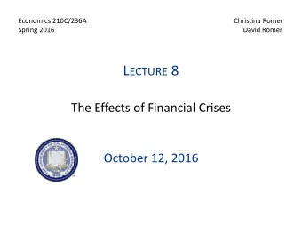 The Effects of Financial Crises  October 12, 2016 I.  O VERVIEW  Central Issue  What are the