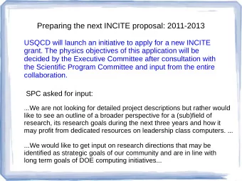 Preparing the next INCITE proposal: 2011-2013  USQCD will launch an initiative to apply for a new