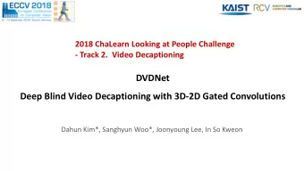 DVDNet  Deep Blind Video Decaptioning with 3D-2D Gated Convolutions  Dahun Kim*, Sanghyun Woo*,