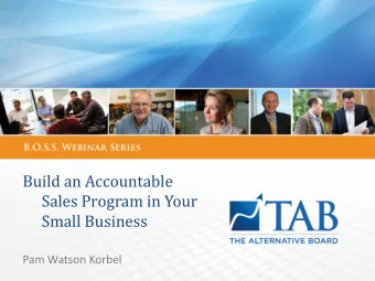 Build an Accountable  Sales Program in Your  Small Business  Pam Watson Korbel  Leading vs. Lagging