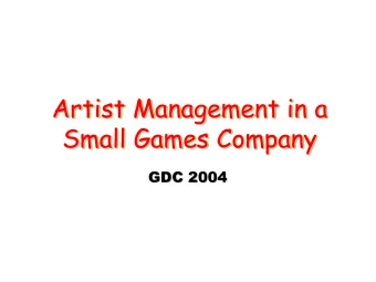 Artist Management in a  Artist Management in a  Artist Management in a  Small Games Company  Small