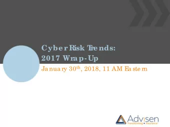 Cybe r  R  isk T  r  e nds:  2017 Wr  ap-Up Ja nua ry 30 th , 2018, 11 AM E  a ste rn  Cybe r  R