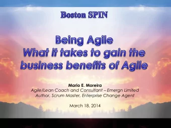 Mario E. Moreira  Agile/Lean Coach and Consultant  Emergn Limited  Author, Scrum Master,