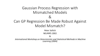 Mismatched Models  &amp;  Can GP Regression Be Made Robust Against  Model Mismatch?  Peter Sollich