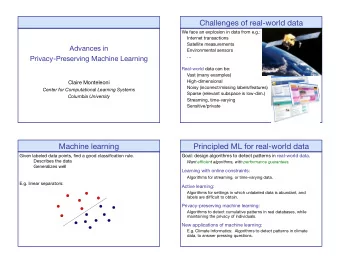 Challenges of real-world data  We face an explosion in data from e.g.:    Internet