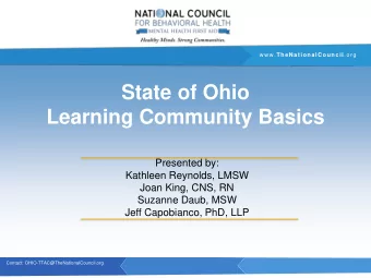 State of Ohio  Learning Community Basics  Presented by:  Kathleen Reynolds, LMSW  Joan King, CNS,