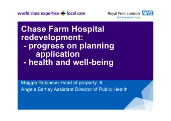 Chase Farm Hospital  redevelopment:  - progress on planning  application  - health and well-being
