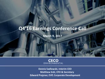 Q416 Earnings Conference Call  March 9, 2017  Dennis Sadlowski, Interim CEO  Matthew Eckl, CFO
