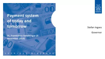 Payment system  of today and  tomorrow  Stefan Ingves  Governor  DI, Framtidens betalningar (5