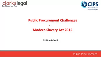 Public Procurement Challenges  -  Modern Slavery Act 2015  15 March 2018  Public Procurement