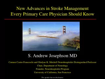 New Advances in Stroke Management  Every Primary Care Physician Should Know  S. Andrew Josephson MD
