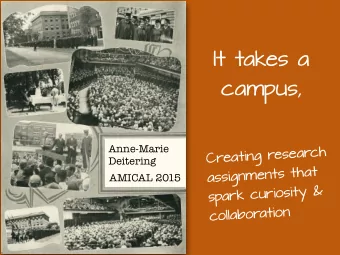 It takes a  campus,  Anne-Marie  h  c  r  a  e  s  e  r  g  n  t  i  a  e  r  C Deitering  t  a  h