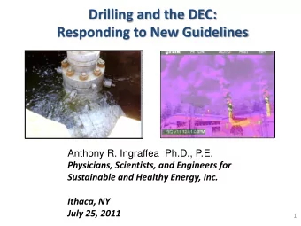 Drilling and the DEC:  Responding to New Guidelines  Anthony R. Ingraffea  Ph.D., P.E.  Physicians,