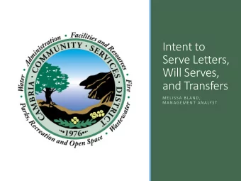 Intent to  Serve Letters,  Will Serves,  and Transfers  M E L I S SA  B L A N D,  M A N AG E M E N