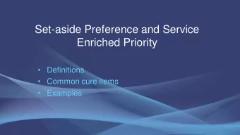 Set-aside Preference and Service  Enriched Priority   Definitions   Common cure items
