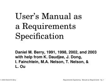Users Manual as  a Requirements  Specification  Daniel M. Berry, 1991, 1998, 2002, and 2003