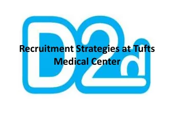 Recruitment Strategies at Tufts  Medical Center  Recruitment Strategies Employed  Publicity and