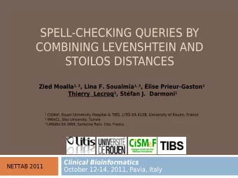 SPELL-CHECKING QUERIES BY  COMBINING LEVENSHTEIN AND  STOILOS DISTANCES Zied Moalla 1, 2 , Lina F.