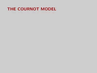 THE COURNOT MODEL  Overview  Context: Youre in an industry where capacity constraints are