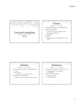 User-level scheduling  OS does all the scheduling work  Simple as that!  Don Porter