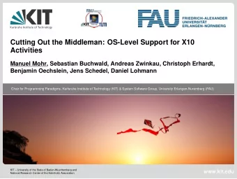 Cutting Out the Middleman: OS-Level Support for X10  Activities  Manuel Mohr, Sebastian Buchwald,