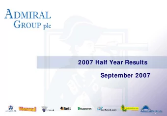 2007 Half Year Results  September 2007  Admiral Is STILL Different  2004  2005  2006  2007