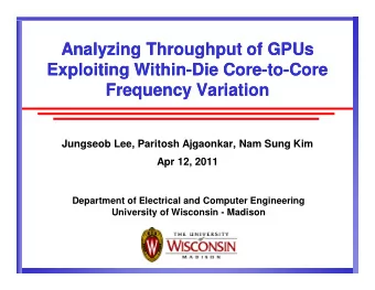 Analyzing Throughput of GPUs  Analyzing Throughput of GPUs  Exploiting Within-Die Core-to-Core