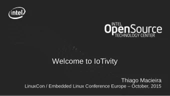 Welcome to IoTivity  Welcome to IoTivity  Thiago Macieira  Thiago Macieira  LinuxCon / Embedded