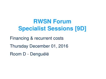 Specialist Sessions [9D]  Financing &amp; recurrent costs  Thursday December 01, 2016  Room D -