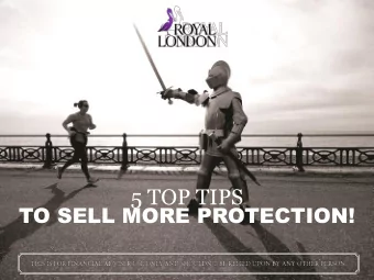 5 TOP TIPS  TO SELL MORE PROTECTION!  5 TOP PROTECTION TIPS!  AGENDA  Turning water into wine!
