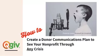 How to Photo by Jason Rosewell on Unsplash  Create a Donor Communications Plan to  See Your