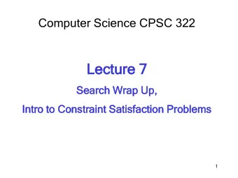 Le  Lecture  ture 7  Sea  earch  ch Wrap  ap Up,  p,  In  Intr  tro  o to  to Con  onstr  trai