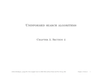 Uninformed search algorithms  Chapter 3, Section 4  of; based on AIMA Slides c  Artificial