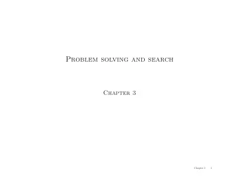 Problem solving and search  Chapter 3  Chapter 3  1  Outline  Problem-solving agents  Problem