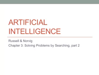 ARTIFICIAL  INTELLIGENCE  Russell &amp; Norvig  Chapter 3: Solving Problems by Searching, part 2