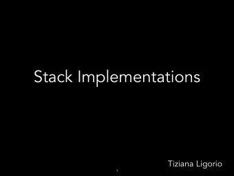 Stack Implementations  Tiziana Ligorio  1  Todays Plan Stack Implementations:  Array