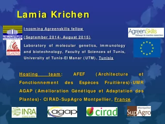 Lam ia Krichen  I ncom ing Agreenskills fellow  ( Septem ber 2 0 1 4 - August 2 0 1 5 )  Laboratory