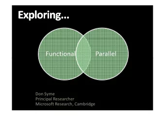 Functional  Parallel  Don Syme  Principal Researcher  Microsoft Research, Cambridge  Disclaimer