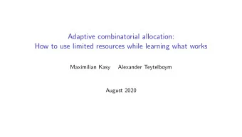 Adaptive combinatorial allocation:  How to use limited resources while learning what works