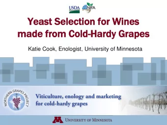 Yeast  ast Selection for Wines  s  made from Co  Cold-Ha  Hardy G  Grapes  Katie Cook, Enologist,