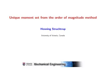 Unique moment set from the order of magnitude method  Henning Struchtrup  University of Victoria,
