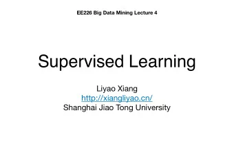 Supervised Learning Liyao Xiang http://xiangliyao.cn/ Shanghai Jiao Tong University  Reference and