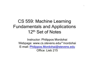 CS 559: Machine Learning  CS 559: Machine Learning  Fundamentals and Applications 12 th Set of